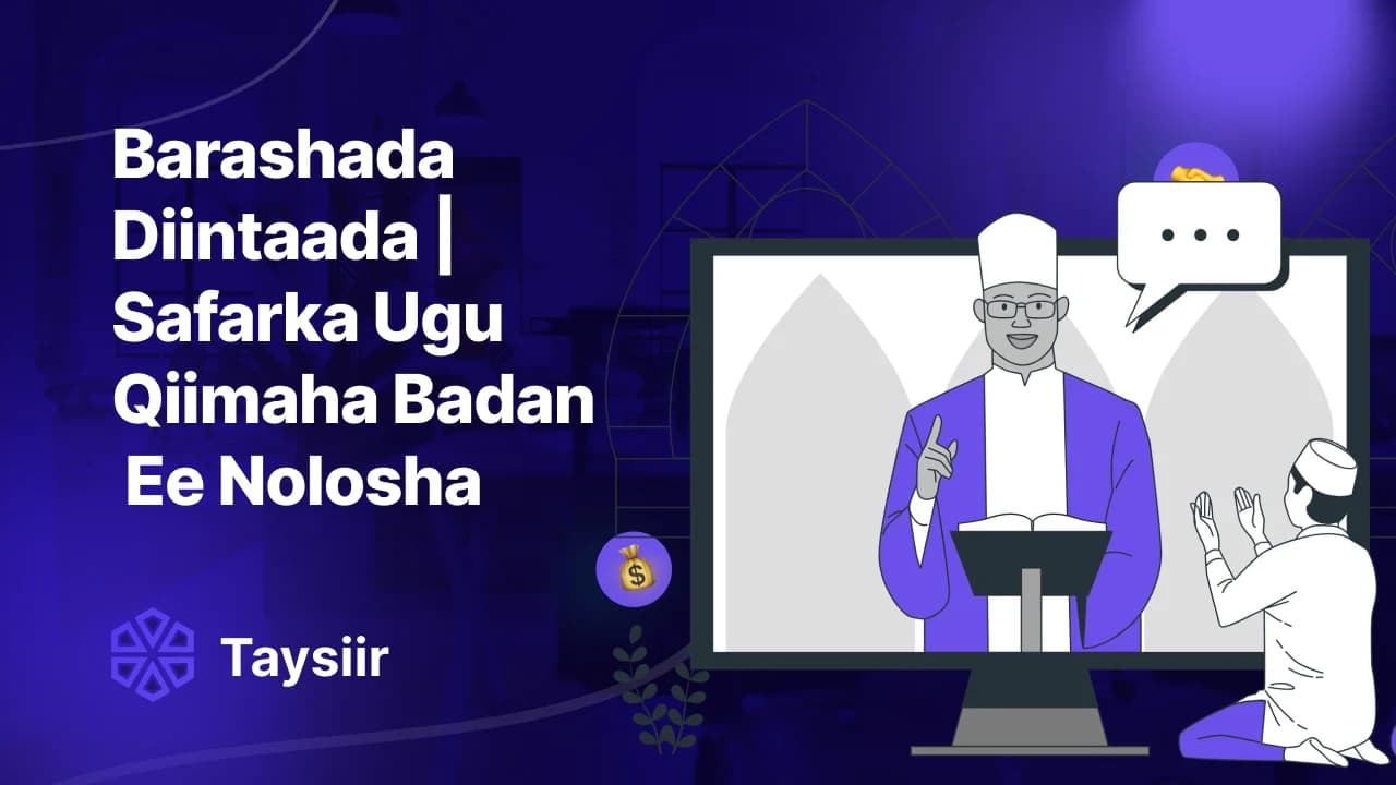 Barashada Diintaada | Safarka Ugu Qiimaha Badan Ee Nolosha