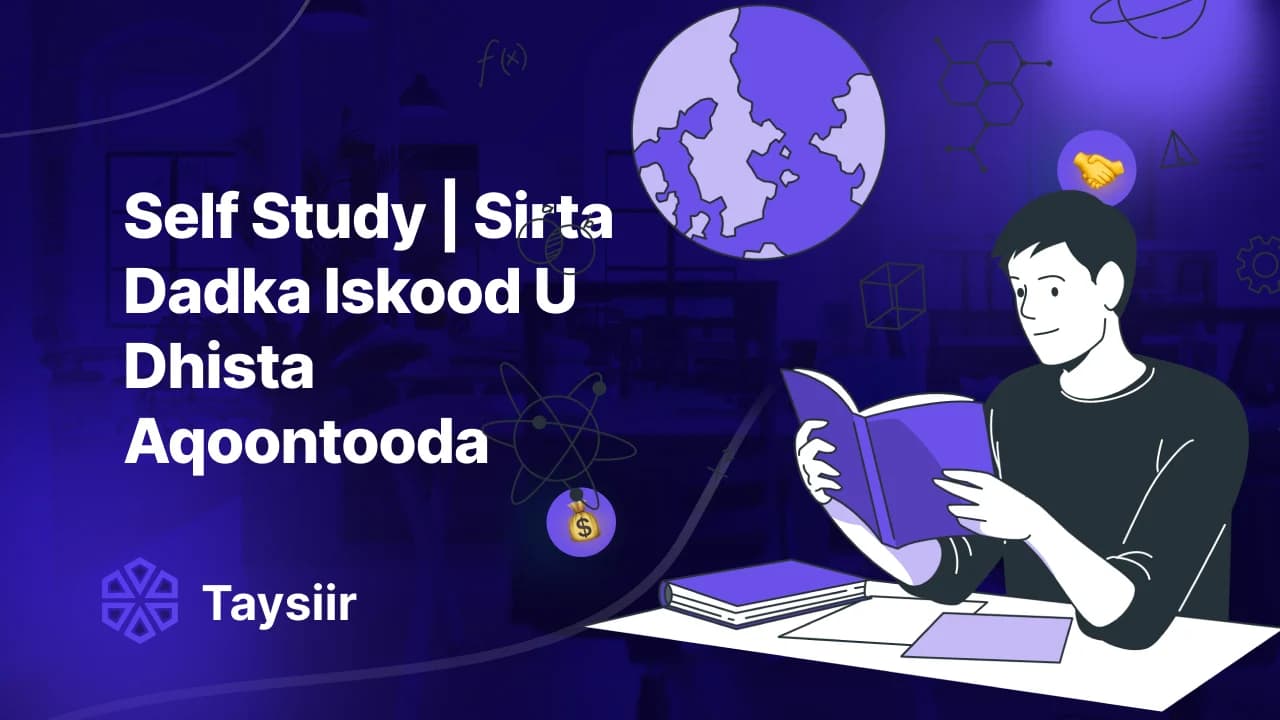 Self Study | Sirta Dadka Iskood U Dhista Aqoontooda