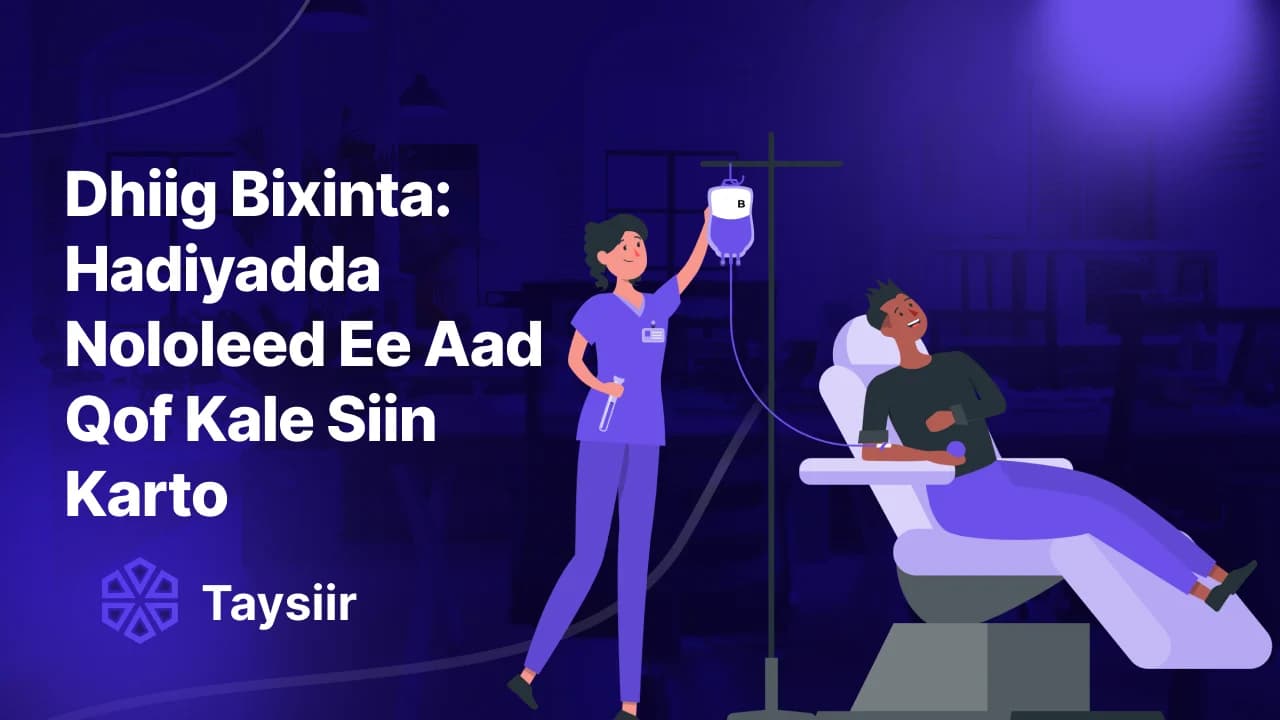 Dhiig Bixinta: Hadiyadda Nololeed Ee Aad Qof Kale Siin Karto