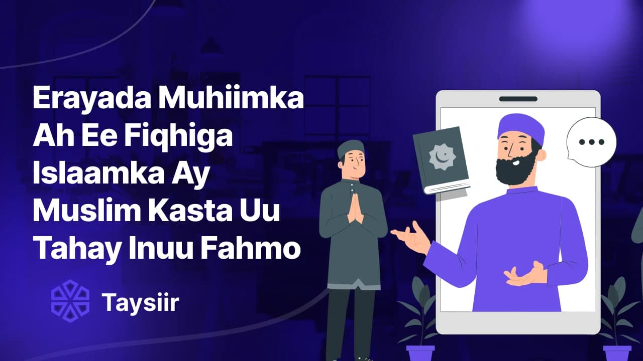 Erayada Muhiimka Ah Ee Fiqhiga Islaamka Ay Muslim Kasta Uu Tahay Inuu Fahmo