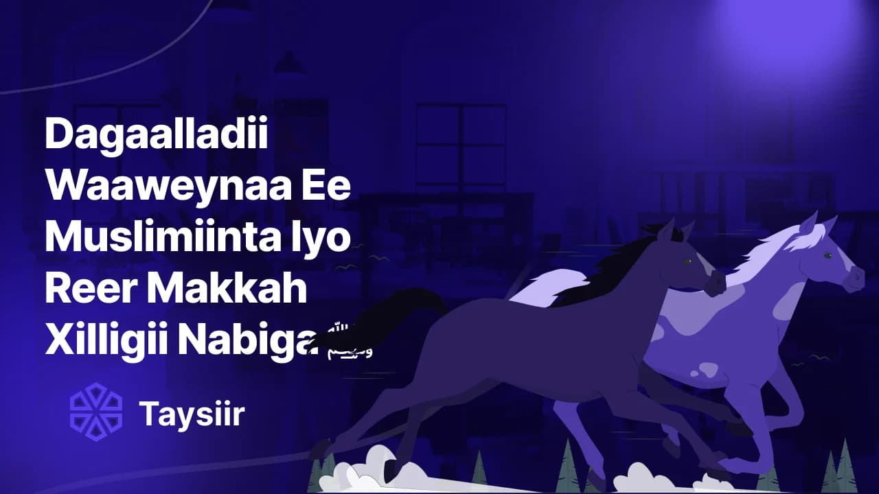 Dagaalladii Waaweynaa Ee Muslimiinta Iyo Reer Makkah Xilligii Nabiga ﷺ